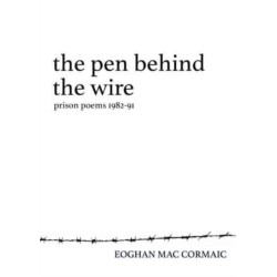 The Pen Behind the Wire: Prison Poems 1982-1991