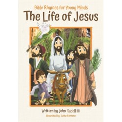 The Life of Jesus: Bible Rhymes for Young Minds