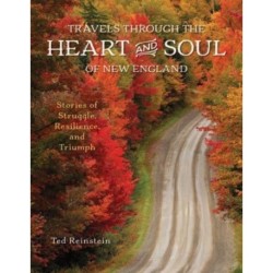 Travels through the Heart and Soul of New England: Stories of Struggle, Resilience, and Triumph