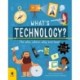 What's Technology?: The Who, Where, Why and How!