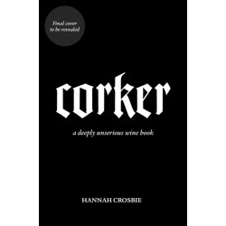 Corker: A Deeply Unserious Wine Book