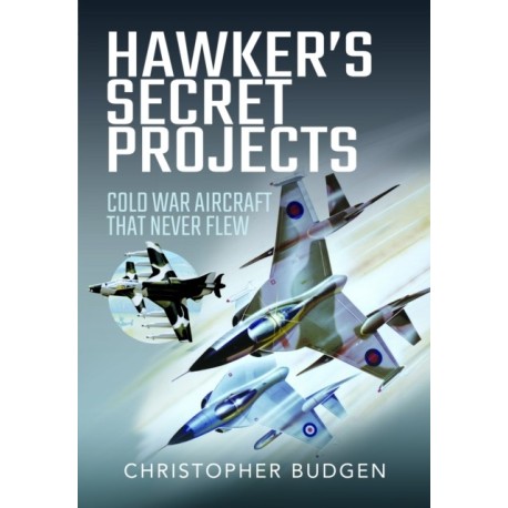 Hawker's Secret Projects: Cold War Aircraft That Never Flew