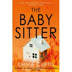 The Babysitter: The unputdownable, up-all-night psychological thriller for 2026 by bestselling author Emma Curtis