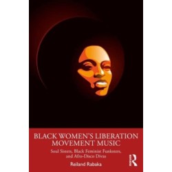 Black Women's Liberation Movement Music: Soul Sisters, Black Feminist Funksters, and Afro-Disco Divas