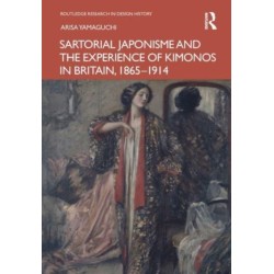 Sartorial Japonisme and the Experience of Kimonos in Britain, 1865-1914