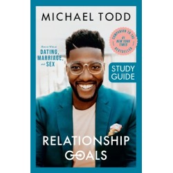 Relationship Goals Study Guide: How to Win at Dating, Marriage, and Sex