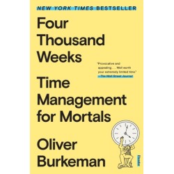 Four Thousand Weeks: Time Management for Mortals