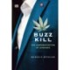 Buzz Kill - The Corporatization of Cannabis