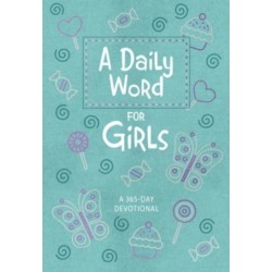 A Daily Word for Girls: A 365-Day Devotional