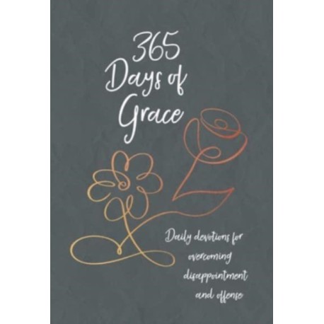 365 Days of Grace: Daily Devotions for Overcoming Disappointment and Offense