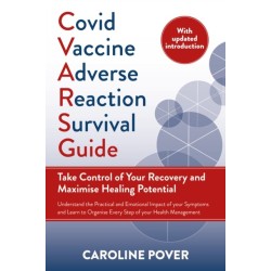 Covid Vaccine Adverse Reaction Survival Guide: Take Control of Your Recovery and Maximise Healing Potential