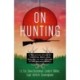 On Hunting: A Definitive Study of the Mind, Body, and Ecology of the Hunter in the Modern World