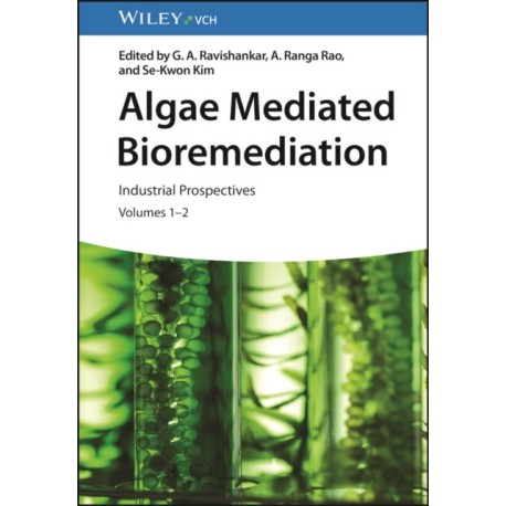 Algae Mediated Bioremediation: Industrial Prospectives, Volumes 1 - 2