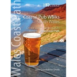 Coastal Pub Walks: South Wales (Wales Coast Path: Top 10 Walks): Circular walks to amazing pubs along the Wales Coast Path