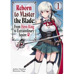 Reborn to Master the Blade: From Hero-King to Extraordinary Squire, Vol. 1 (light novel)