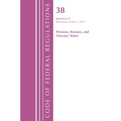 Code of Federal Regulations, TITLE 38 PENSIONS BONUSES 0-17, Revised as of July 1, 2022