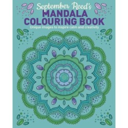 September Reed's Mandala Colouring Book: Unique Images to Inspire Calm and Creativity