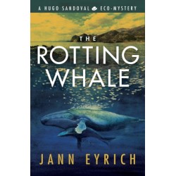 The Rotting Whale: A Hugo Sandoval Eco-Mystery