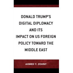 Donald Trump’s Digital Diplomacy and Its Impact on US Foreign Policy towards the Middle East