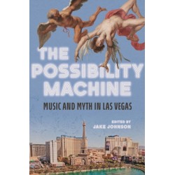 The Possibility Machine: Music and Myth in Las Vegas
