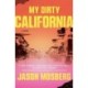 My Dirty California: A Novel