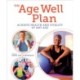 The Age Well Plan: Achieve Health and Vitality at any Age
