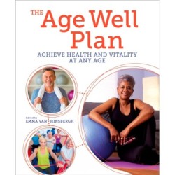The Age Well Plan: Achieve Health and Vitality at any Age