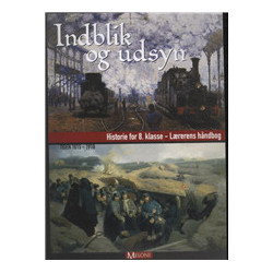 Indblik og udsyn - 8 - Lærer: historie for 8. klasse, tiden 1815-1918