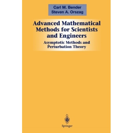 Advanced Mathematical Methods for Scientists and Engineers I: Asymptotic Methods and Perturbation Theory