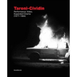 Taroni-Cividin: Performance, Video, Expanded Cinema (1977-1984)