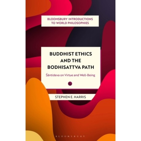 Buddhist Ethics and the Bodhisattva Path: Santideva on Virtue and Well-Being