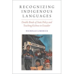 Recognizing Indigenous Languages: Double Binds of State Policy and Teaching Kichwa in Ecuador