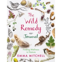 The Wild Remedy Journal: Finding Wellness in Nature
