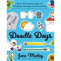 Doodle Days: Over 100 Creative Ideas for Doodling, Drawing, and Journaling