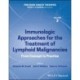 Precision Cancer Therapies, Immunologic Approaches for the Treatment of Lymphoid Malignancies: From Concept to Practice