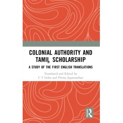 Colonial Authority and Tamil Scholarship: A Study of the First English Translations