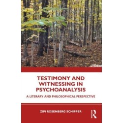 Testimony and Witnessing in Psychoanalysis: A Literary and Philosophical Perspective