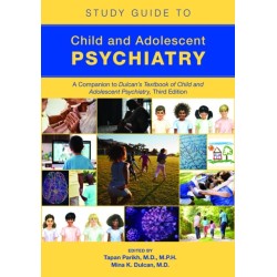 Study Guide to Child and Adolescent Psychiatry: A Companion to Dulcan’s Textbook of Child and Adolescent Psychiatry, Third Edition