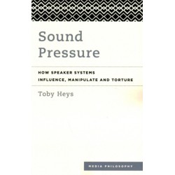 Sound Pressure: How Speaker Systems Influence, Manipulate and Torture