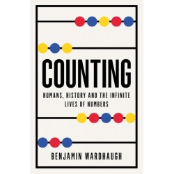 Counting: Humans, History and the Infinite Lives of Numbers