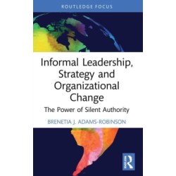 Informal Leadership, Strategy and Organizational Change: The Power of Silent Authority