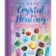 The Book of Crystal Healing: A Comprehensive Guide to This Powerful Therapy