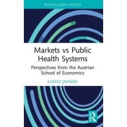 Markets vs Public Health Systems: Perspectives from the Austrian School of Economics