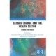 Climate Change and the Health Sector: Healing the World