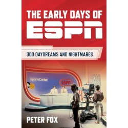 The Early Days of ESPN: 300 Daydreams and Nightmares