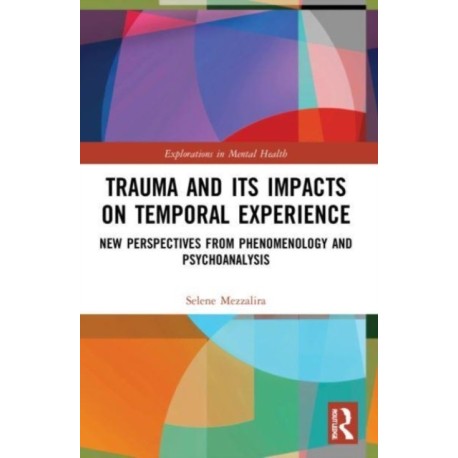 Trauma and Its Impacts on Temporal Experience: New Perspectives from Phenomenology and Psychoanalysis