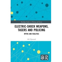 Electric-Shock Weapons, Tasers and Policing: Myths and Realities