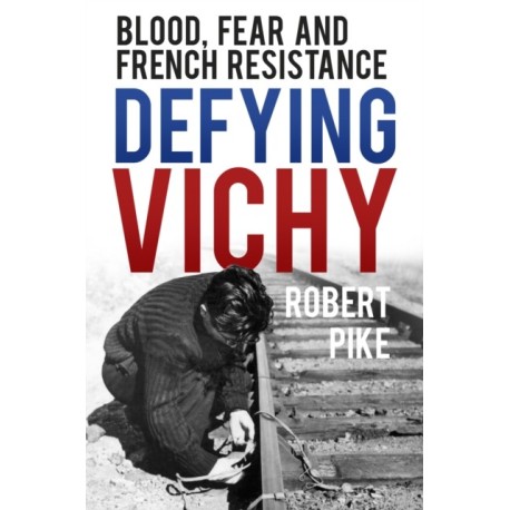 Defying Vichy: Resistance in the Heart of South-West France