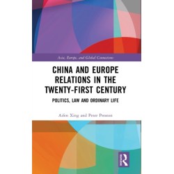 China and Europe Relations in the Twenty-First Century: Politics, Law and Ordinary Life