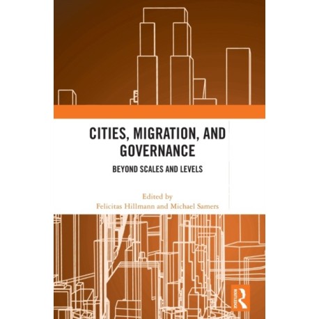 Cities, Migration, and Governance: Beyond Scales and Levels
